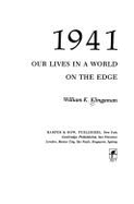 1941: Our Lives in a World on the Edge - Klingman, William, and Klingaman, William K