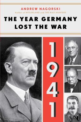 1941: The Year Germany Lost the War - Nagorski, Andrew