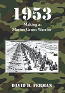 1953: Making a Marine Grunt Warrior