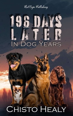 196 Days Later: In Dog Years - Healy, Chisto