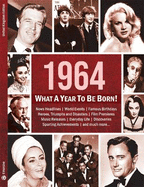 1964: What A Year To Be Born!: A Birthday Gift To Treasure