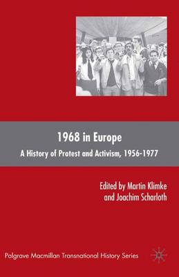 1968 in Europe: A History of Protest and Activism, 1956-1977 - Klimke, M, and Scharloth, J