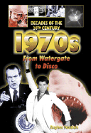1970s from Watergate to Disco
