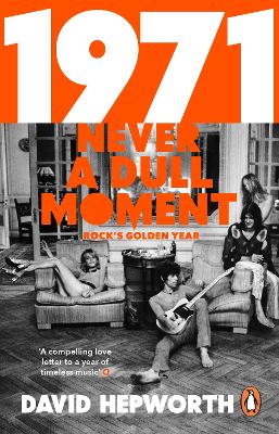 1971 - Never a Dull Moment: Rock's Golden Year - Hepworth, David