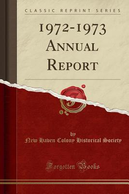 1972-1973 Annual Report (Classic Reprint) - Society, New Haven Colony Historical