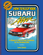 1975 to 1988--How to Keep Your Subaru Alive: A Manual of Step by Step Procedures for the Compleat Idiot - Owens, Larry