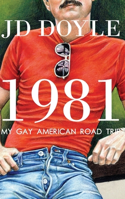 1981-My Gay American Road Trip: A Slice of Our Pre-AIDS Culture - Doyle, Jd