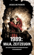 1989: Maja, Zeitzeugin: Als Flchtlingskind in der Prager Botschaft