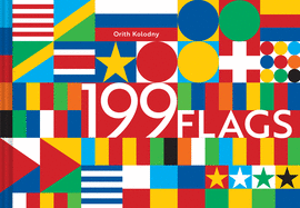 199 Flags: Shapes, Colors, and Motifs from Around the World (World Flag Design Book, Graphic Design of Flags)