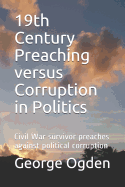 19th Century Preaching Versus Political Corruption: Civil War Survivor Preaches Against Political Corruption