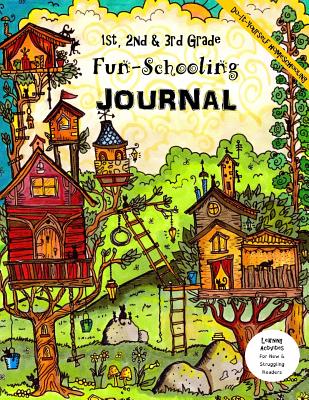 1st, 2nd & 3rd Grade Fun-Schooling Journal - Do-It-Yourself Homeschooling: Learning Activities for New & Struggling Readers - Brown, Sarah Janisse