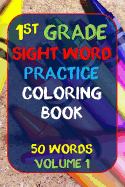 1st Grade Sight Word Practice: Coloring Book 50 Words Volume 1