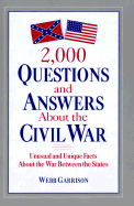 2,000 Questions and Answers about the Civil War - Garrison, Webb B