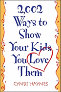 2,002 Ways to Show Your Kids You Love Them