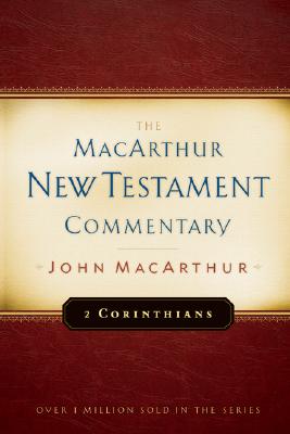 2 Corinthians MacArthur New Testament Commentary: Volume 18 - MacArthur, John