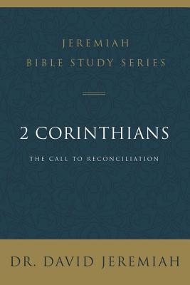 2 Corinthians: The Call to Reconciliation - Jeremiah, David, Dr.
