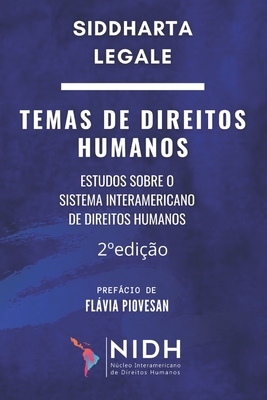 2 Ed. - TEMAS DE DIREITOS HUMANOS: Estudos Sobre O Sistema Interamericano de Direitos Humanos - Piovesan, Flvia (Preface by), and Legale, Siddharta