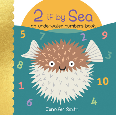 2 If by Sea: An Underwater Numbers Book - Smith, Jennifer