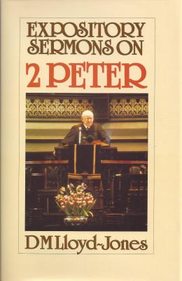 2 Peter: Expository Sermons - Lloyd-Jones, Martyn