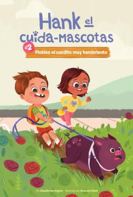 #2 Pickles El Cerdito Muy Hambriento - Harrington, Claudia, and Syed, Anoosha (Illustrator)