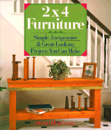 2" x 4" Furniture: Simple, Inexpensive and Great-looking Projects You Can Make - Henderson, Stevie