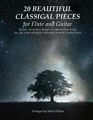 20 Beautiful Classical Pieces for Flute and Guitar - Phillips, Mark, Dr.