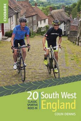 20 Classic Sportive Rides in South West England: Graded routes on cycle-friendly roads in Cornwall, Devon, Somerset and Avon and Dorset - Dennis, Colin