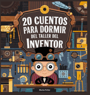 20 Cuentos Para Dormir Del Taller De Inventores