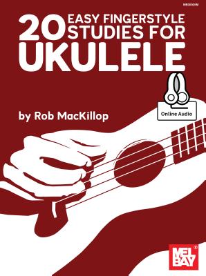 20 Easy Fingerstyle Studies for Ukulele - Rob MacKillop