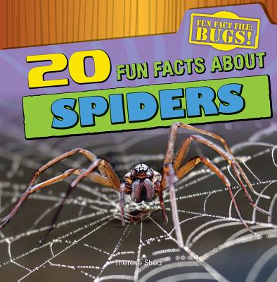 20 Fun Facts about Spiders - Shea, Therese M