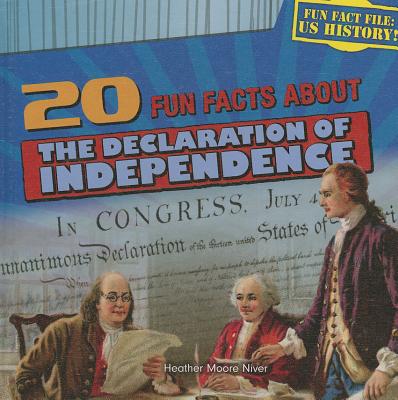 20 Fun Facts about the Declaration of Independence - Niver, Heather Moore