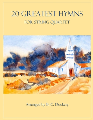 20 Greatest Hymns for String Quartet - Dockery, B C