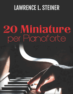20 Miniature per Pianoforte: Spartiti Facili. Musica Moderna