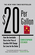 $20 Per Gallon: How the Inevitable Rise in the Price of Gasoline Will Change Our Lives for the Better