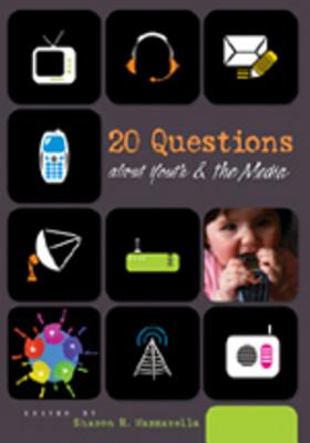 20 Questions about Youth & the Media - Mazzarella, Sharon R (Editor)