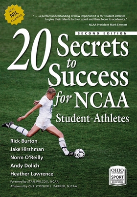 20 Secrets to Success for NCAA Student-Athletes - Burton, Rick, and Hirshman, Jake, and O'Reilly, Norm