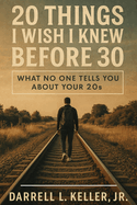 20 Things I Wish I Knew Before 30: What No One Tells You About Your 20s