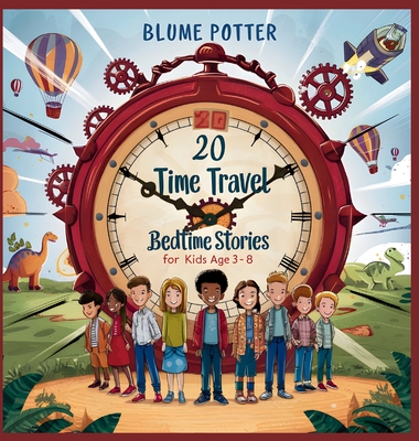 20 Time Travel Bedtime Stories For Kids Age 3 - 8 - Potter, Blume