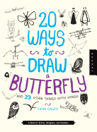 20 Ways to Draw a Butterfly and 23 Other Things with Wings: A Book for Artists, Designers, and Doodlers