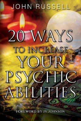 20 Ways to Increase Your Psychic Abilities - Russell, John