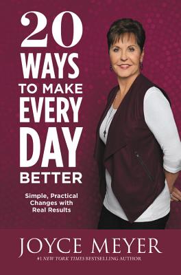 20 Ways to Make Every Day Better: Simple, Practical Changes with Real Results - Meyer, Joyce