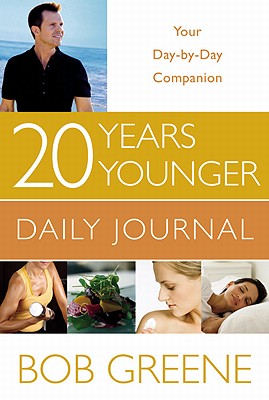 20 Years Younger Daily Journal: Your Day-By-Day Companion - Greene, Bob