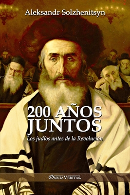 200 aos juntos: Los jud?os antes de la Revoluci?n - Solzhenitsyn, Aleksandr