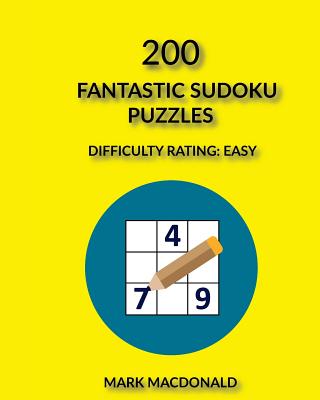 200 Fantastic Sudoku Puzzles: Difficulty Rating Easy - MacDonald, Mark