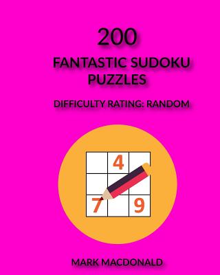 200 Fantastic Sudoku Puzzles: Difficulty Rating Random - MacDonald, Mark