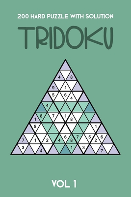 200 Hard Puzzle With Solution Tridoku Vol 1: Interesting Triangle Sudoku variant, 2 puzzles per page - Tridoku Puzzle, Tewebook