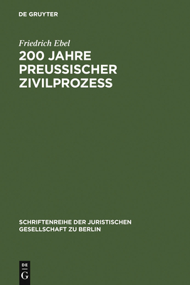 200 Jahre preu?ischer Zivilproze? - Ebel, Friedrich