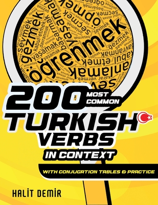 200 Most Common Turkish Verbs in Context: With Conjugation Tables and Practice - Demir, Halit