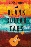 200 Pages of Blank Guitar Tabs: Blank Tablatures for Writing Music