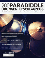 200 Paradiddle-?bungen f?r Schlagzeug: ?ber 200 Paradiddle-?bungen, Grooves, Beats & Fills zur Verbesserung der Schlagzeugtechnik